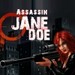 Assassin: Jane Doe - Beautifully lethal Jane Doe kills with a vengeance and this time, you are her accomplice. 