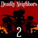 Deadly Neighbors 2