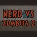 Nerd vs Zombies 2