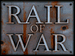 Rail of War