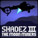 Shadez III: The Moon Miners